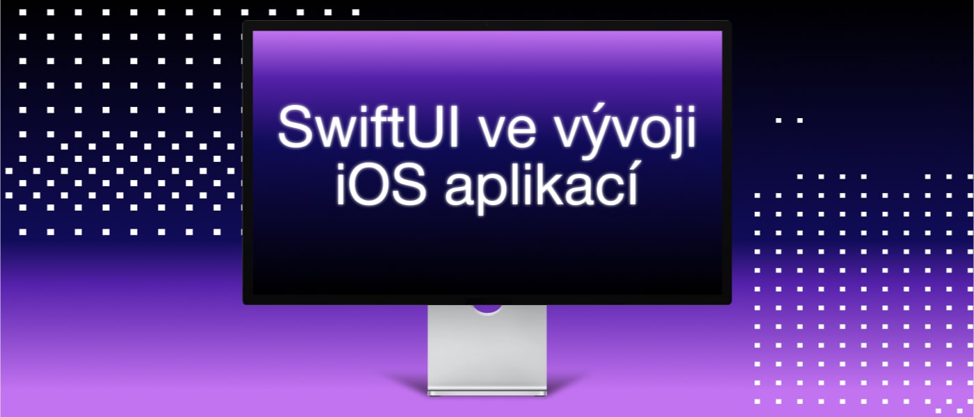 Přechod na SWIFTUI: Velké změny ve vývoji iOS aplikací