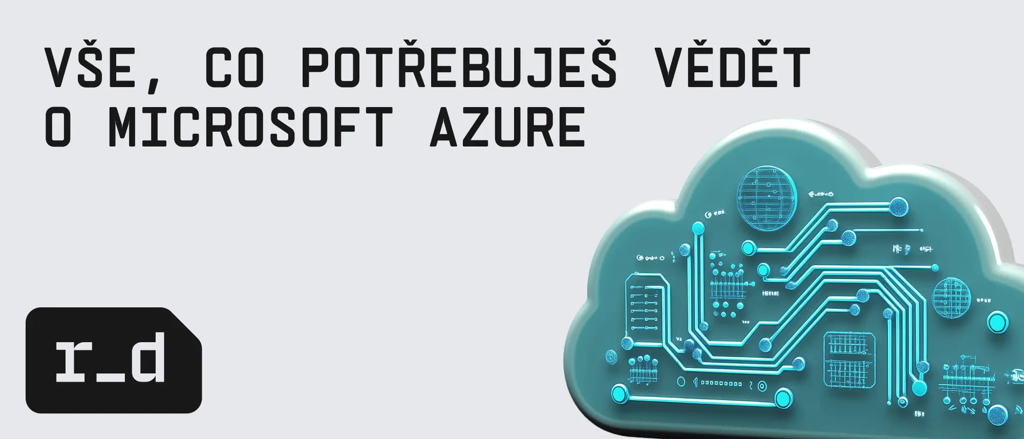 Vše, co potřebuješ vědět o Microsoft Azure