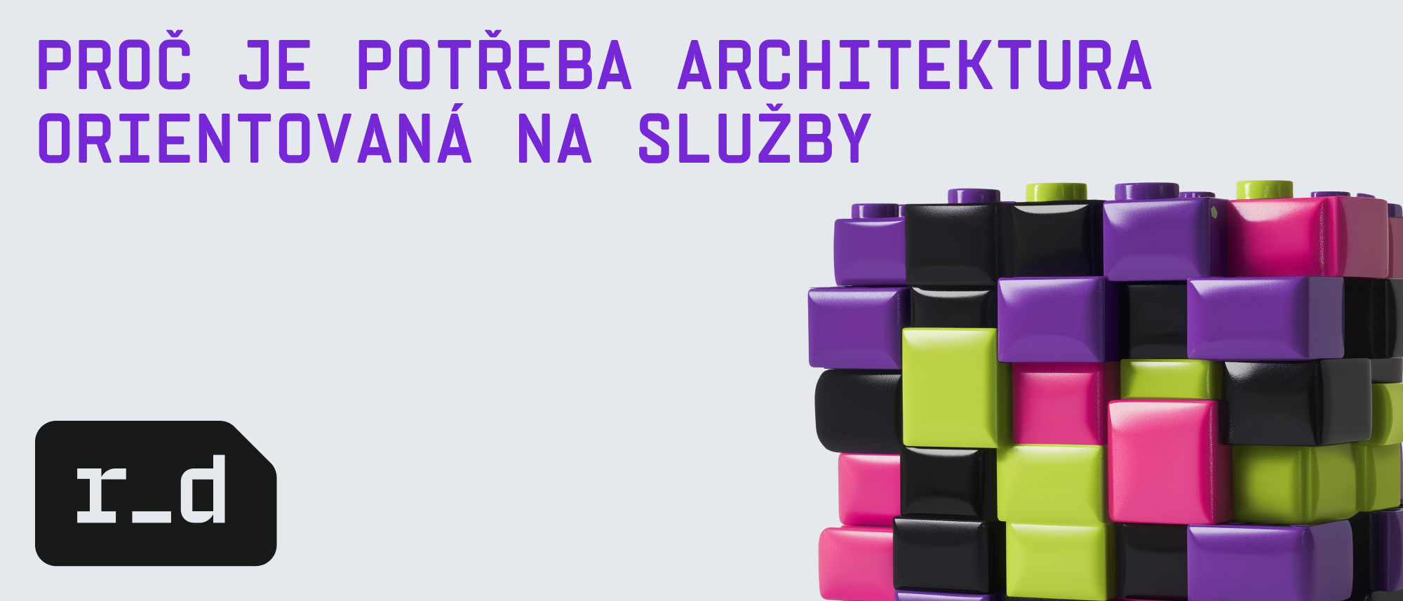 Proč je potřeba architektura orientovaná na služby