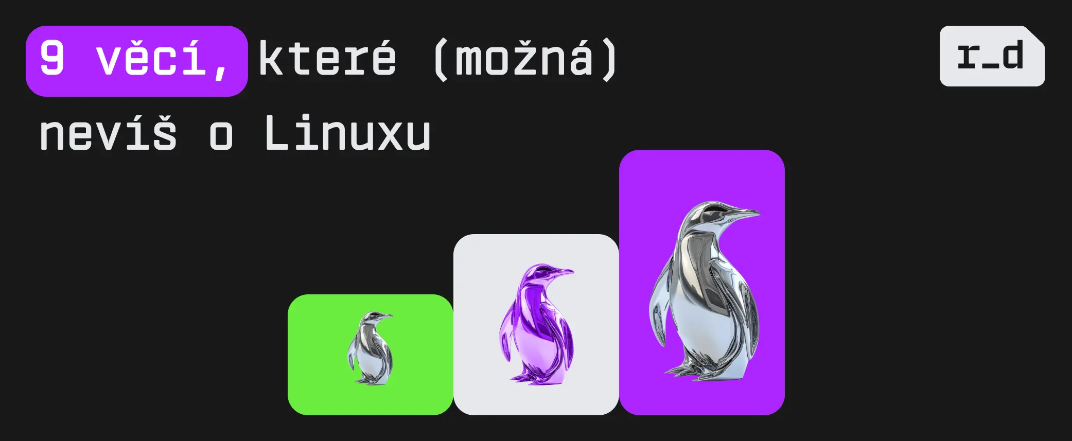 9 věcí, které (možná) nevíš o Linuxu
