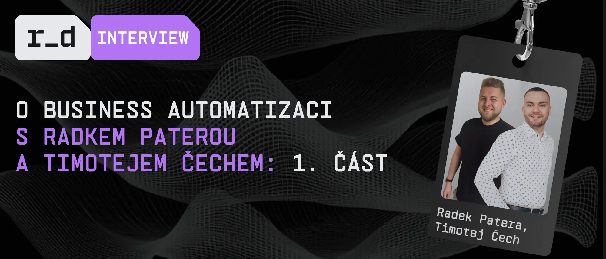 O business automatizaci s Radkem Paterou a Timotejem Čechem: 1. část
