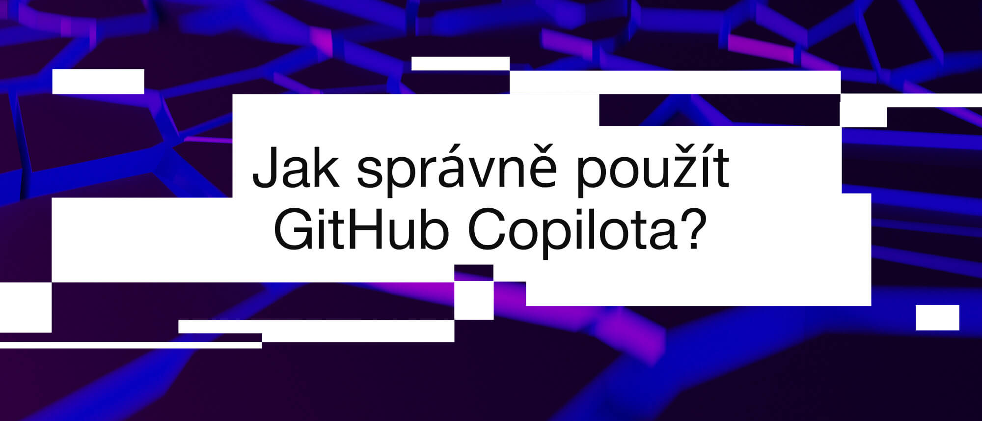 Jak správně pracovat s GitHub Copilotem?