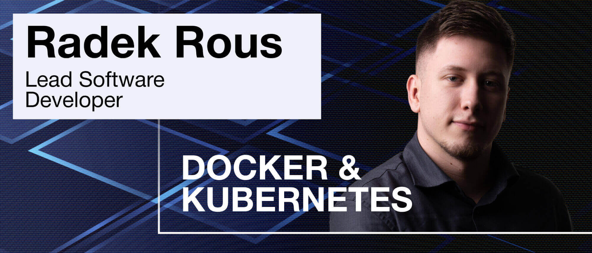 Radek Rous: Očekáváme větší adopci Dockeru a Kubernetes mezi velkými firmami