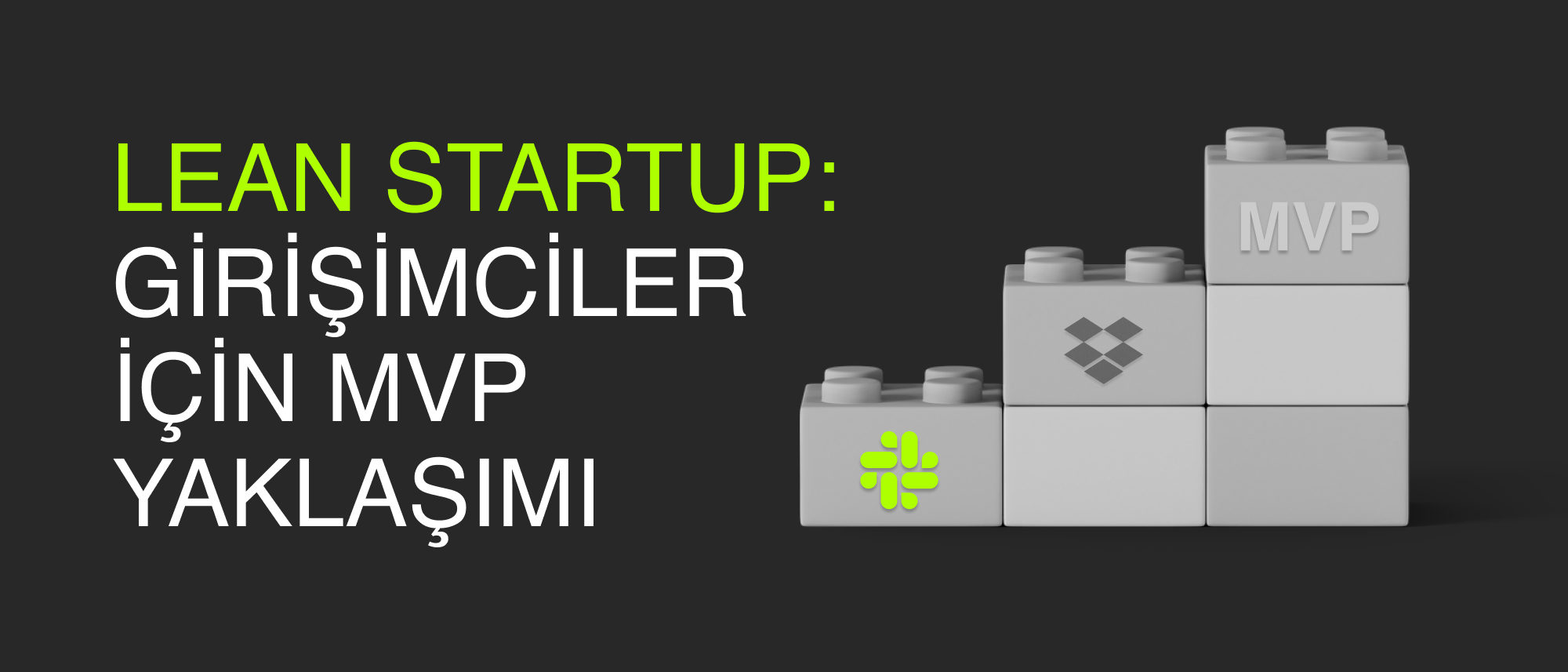 Lean Startup (Yalın Girişimcilik): Girişimciler için Minimum Viable Product (MVP) Yaklaşımı