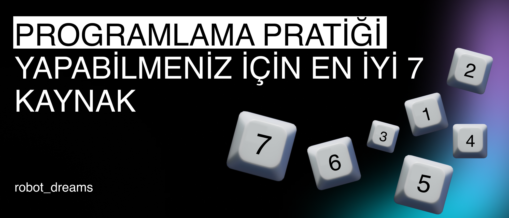 Programlama Pratiği Yapabilmeniz İçin En İyi 7 Kaynak